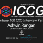 ICCG Fortune 1000 CXO Interview Panel: Ashwin Rangan, CIO, ICANN
