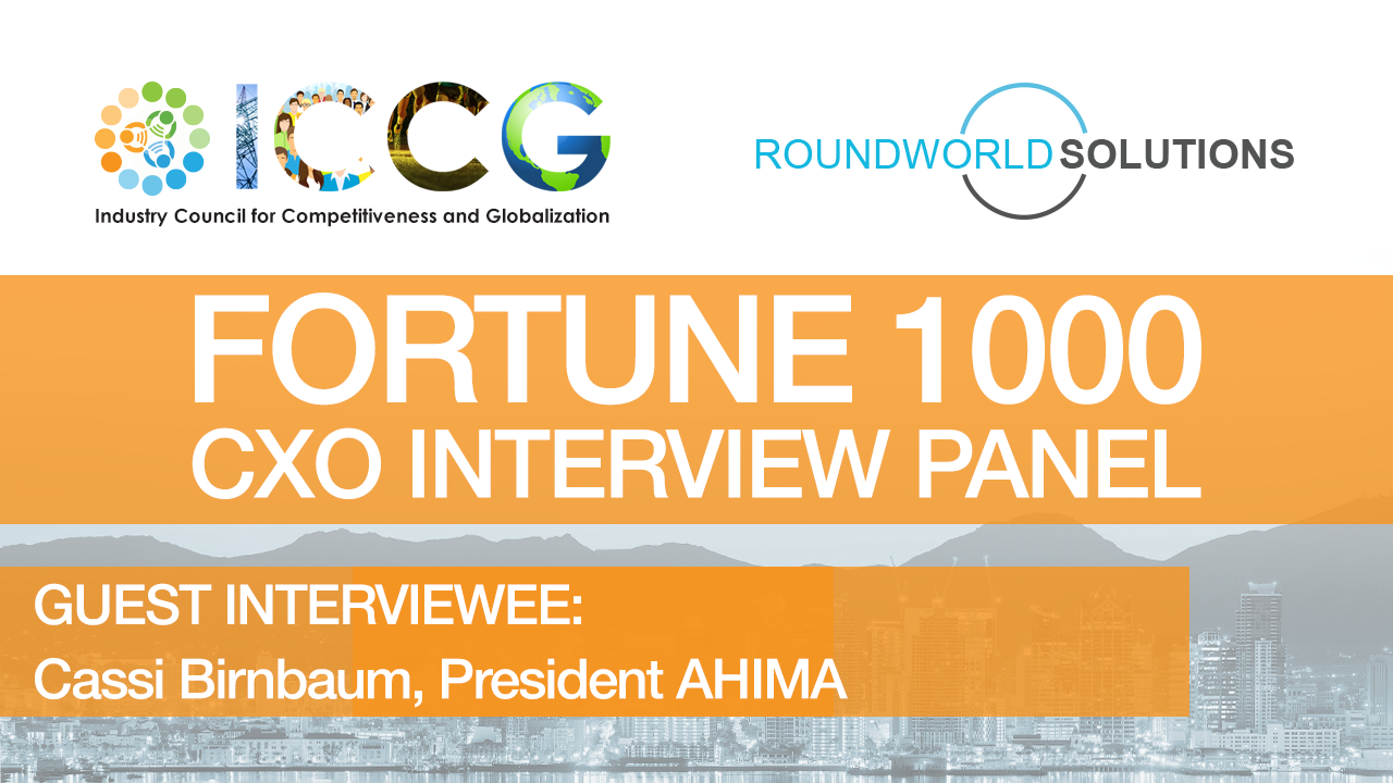 Fortune 1000 RoundWorld-ICCG CXO Interview Panel: Cassi Birnbaum President, AHIMA